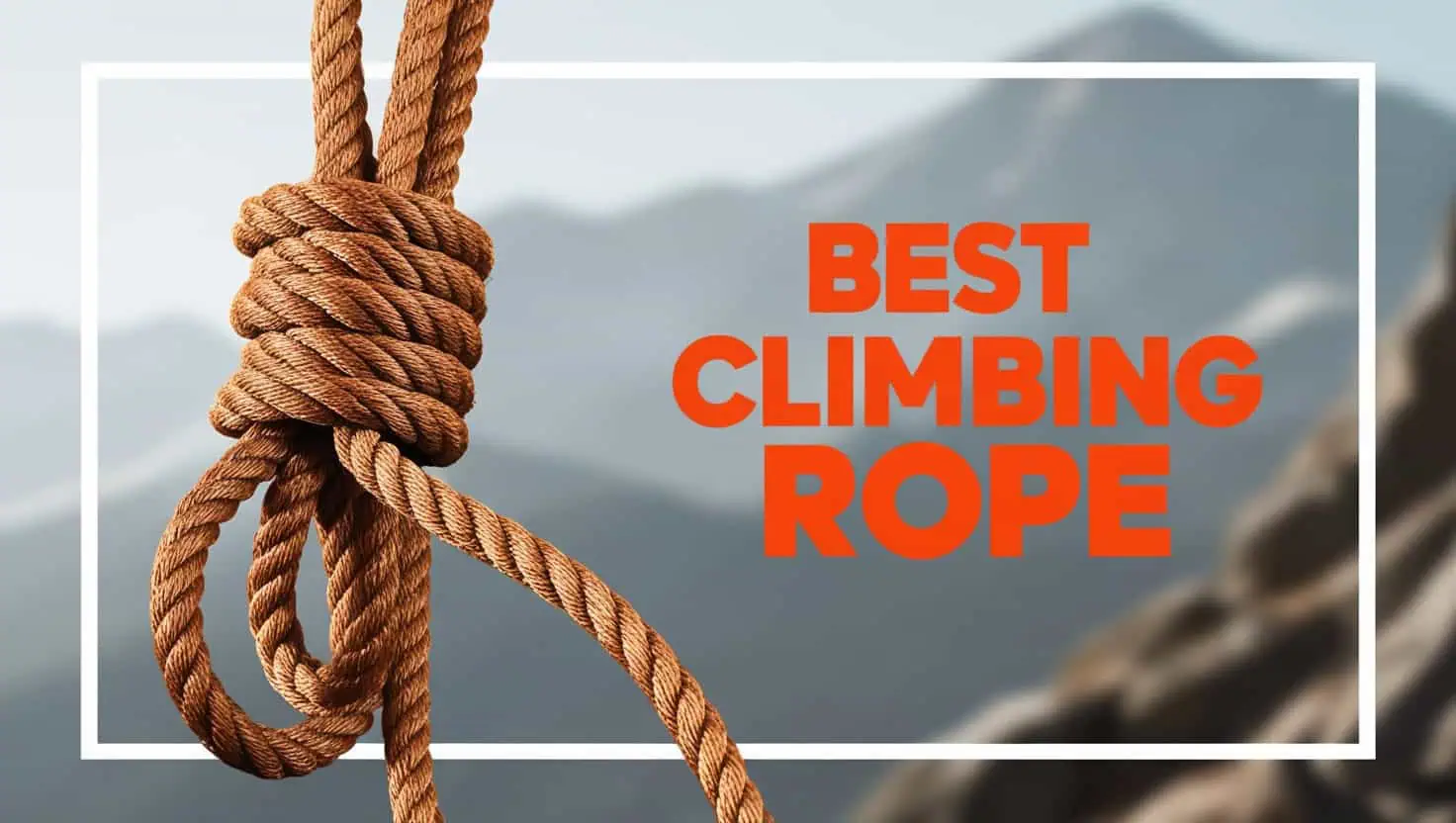 Best Climbing Rope Options for Every Type of Climbing