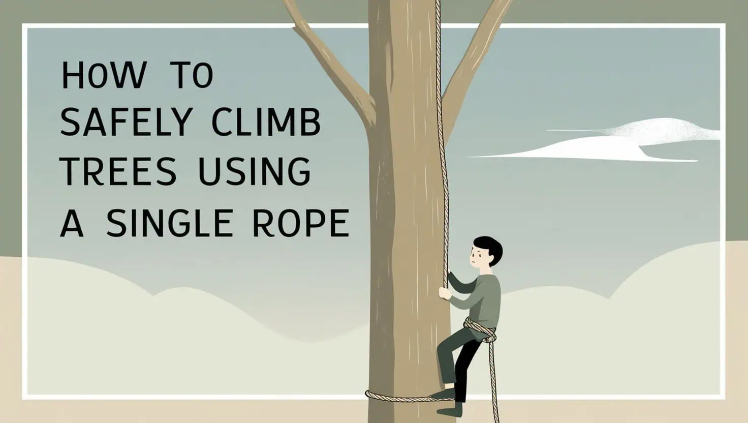 How to Safely Climb Trees Using a Single Rope